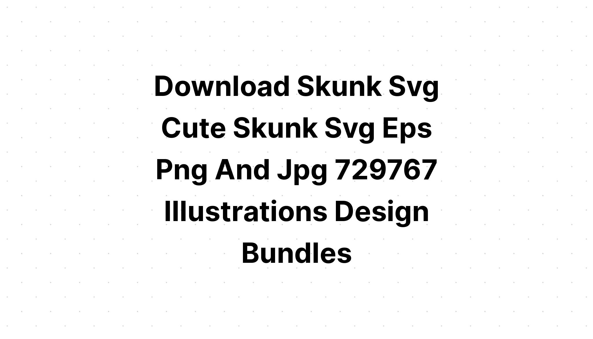 Download Cute Skunk Svg - Layered SVG Cut File